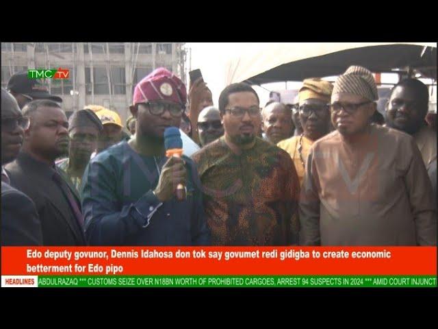 Edo DG, Dennis Idahosa don tok say govumet redi gidigba to create economic betterment for Edo pipo