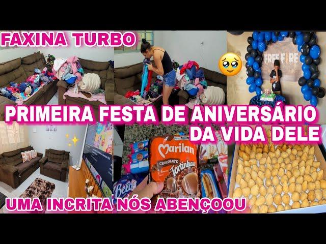 FAXINA TURBO LIMPEZA COMPLETA- PRIMEIRA FESTA DE ANIVERSÁRIO DA VIDA DELE FOI MUITO EMOCIONANTE