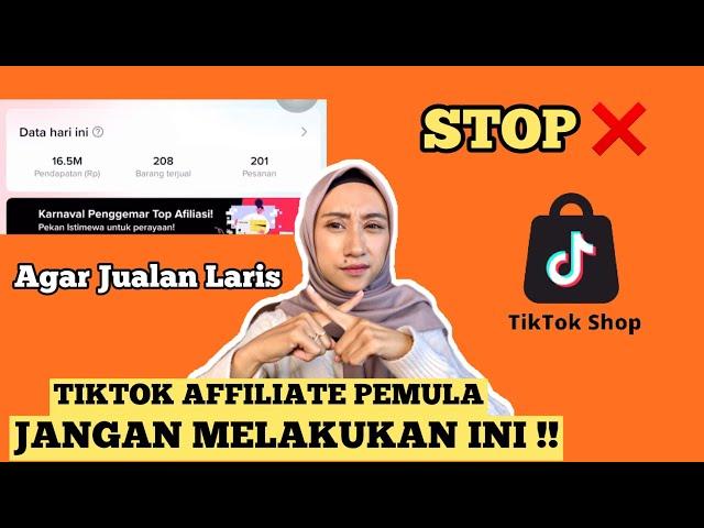 TIKTOK AFFILIATE PEMULA HINDARI HAL INI AGAR BANYAK ORDERAN ‼️TIPS SUKSES TIKTOK AFFILIATE