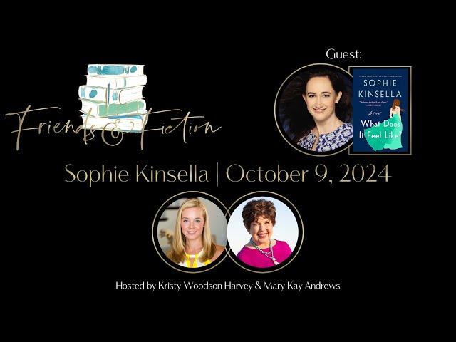 Sophie Kinsella | Friends & Fiction #238  October 9th, 2024