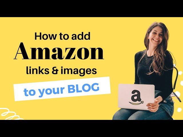 How to Add Amazon Affiliate Links and Product Images To A Wordpress Blog in 2024