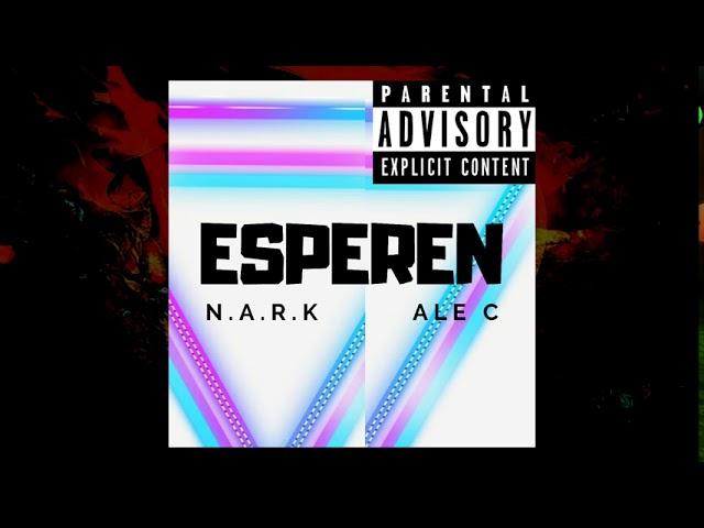 N.A.R.K, ALE C - Esperen (Prod. Samecaldesh!t)