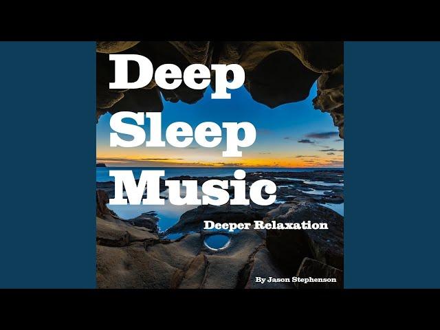 Deep Sleep Music: Deeper Relaxation