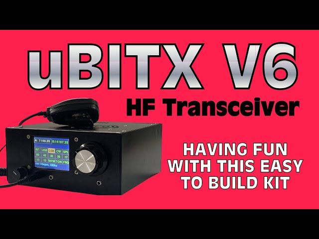 The Easy to Build uBITX V6 HF Transceiver Kit