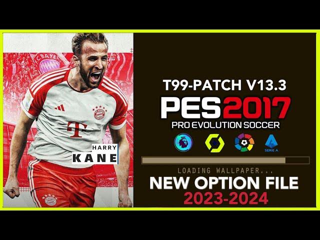 PES 2017 | T99 PATCH V13.3 NEW OPTION FILE 23/2024 | 8/18/23 | PC