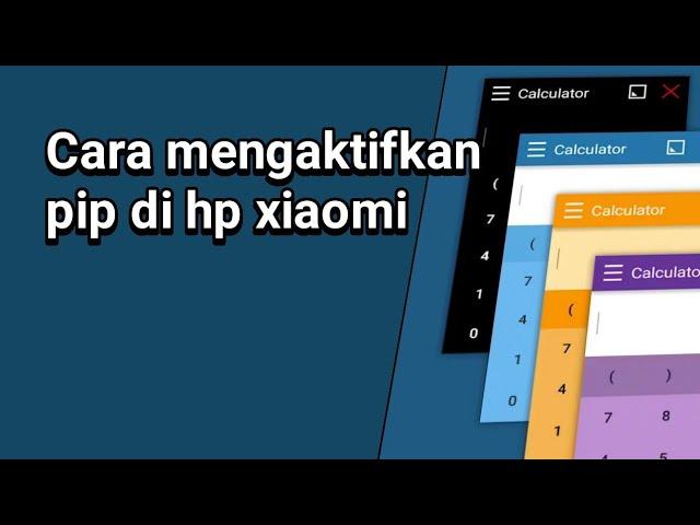 Cara mengaktifkan pip di hp xiaomi