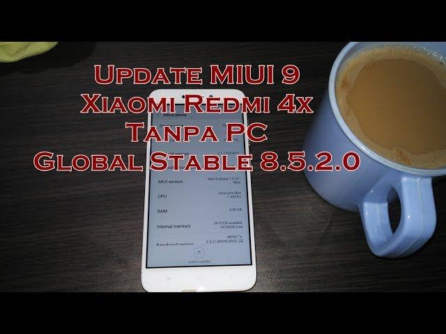 Cara Update MIUI 9 Redmi 4x Dari ROM Global Stable 8.5.2.0/8.5.4.0 Tanpa PC