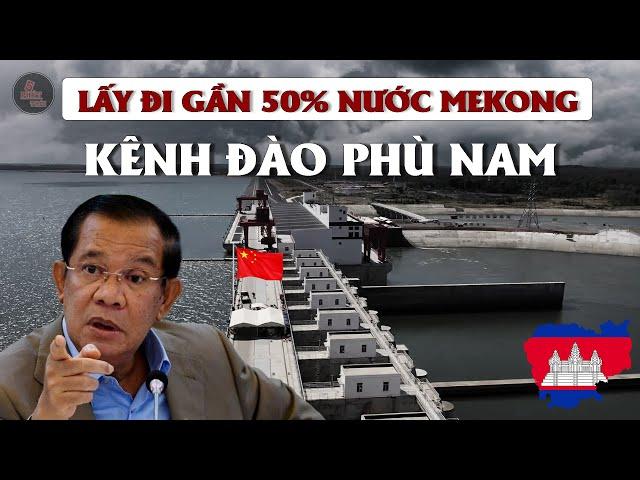 HUNSEN QUAY LƯNG VỚI VIỆT NAM | QUYẾT TÂM ĐÀO KÊNH LẤY ĐI GẦN 50% NƯỚC SÔNG MEKONG