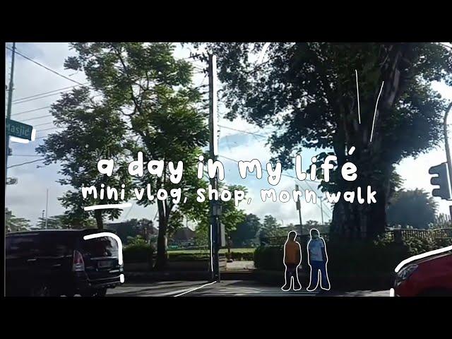 a day in my life; mini vlog || morn walk, shopping