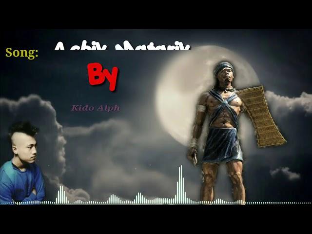 KiDO ALPH- A'chik Matgrik(Lyrics Video) Garo Rap Song.