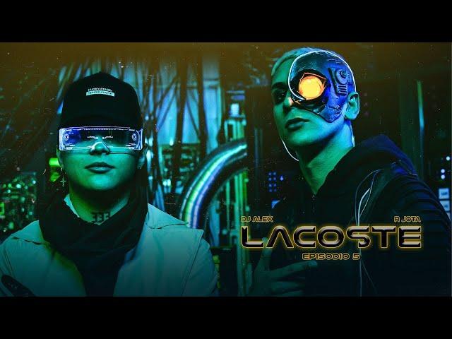 LACOSTE - DJ ALEX, RJOTA | E5 (Videoclip Oficial)