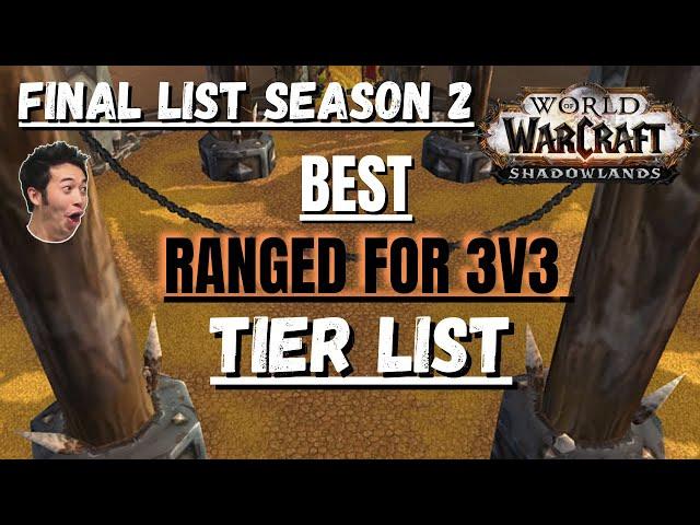 BEST RANGED SPECS FOR 3V3 9.1.5 TIER LIST WoW Shadowlands - FINAL VERSION Season 2 PvP