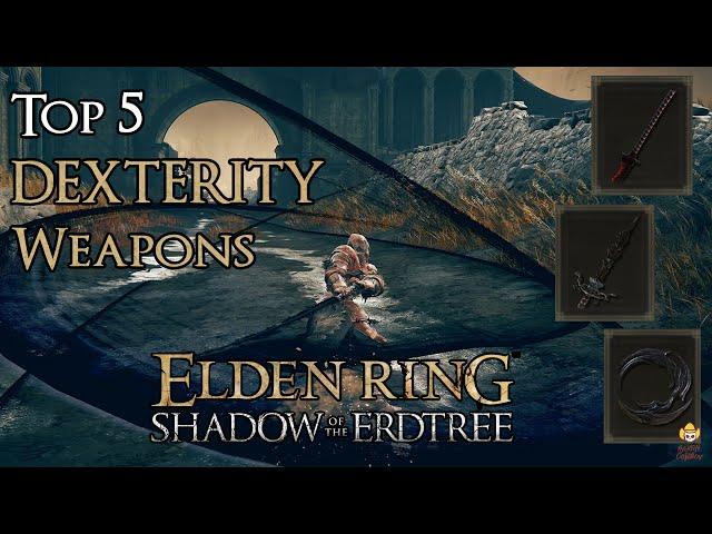 Elden Ring Shadow of the Erdtree - Top 5 Dexterity Weapons