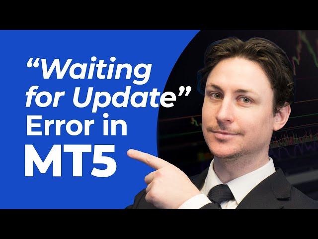 How to Fix "Waiting For Update" Error in MT4/MT5?