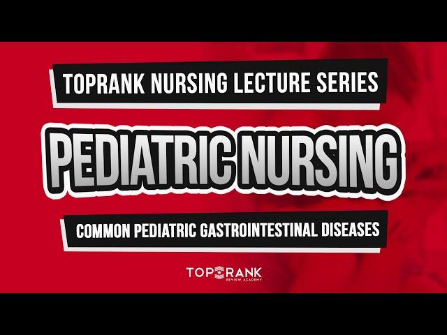 TopRank Nursing Lecture Series: Pediatric Nursing