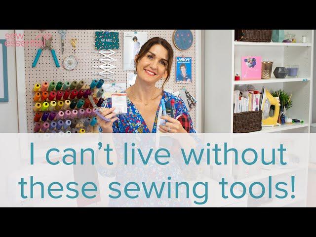 Sewing Tools I Can't Live Without