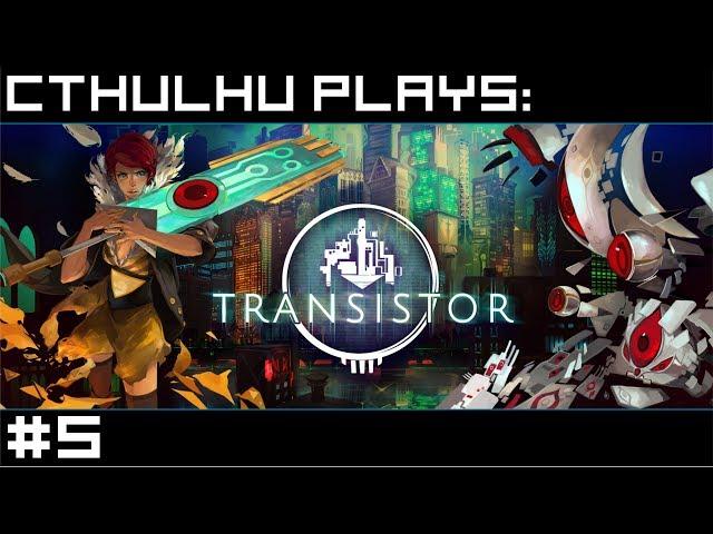 letsPlay = CthulhuToo(Transistor) //Ep. 5