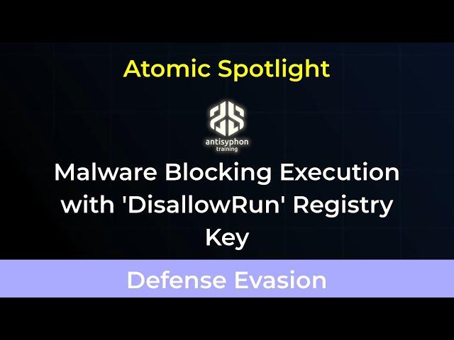 Atomic Spotlight: Malware Blocking Execution with "DisallowRun" Registry Key