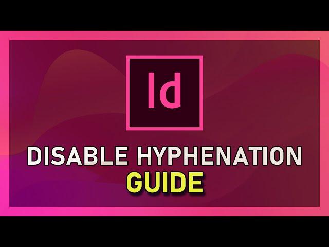 InDesign - How To Disable Hyphenation