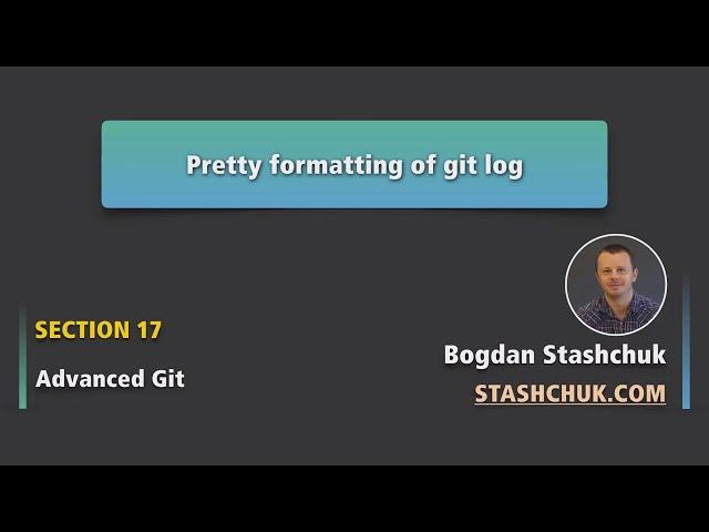 Git pretty formatting of Git log | Advanced Git - 05