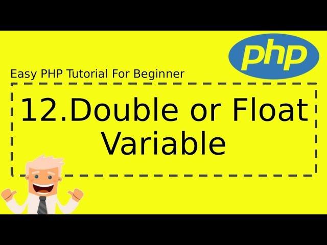 12 : Double or Float Variable | Complete Easy PHP Tutorial For Beginner