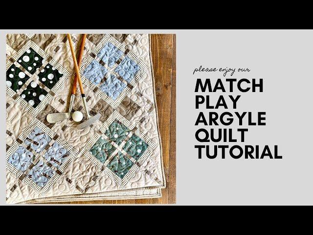 Match Play Argyle Quilt Tutorial