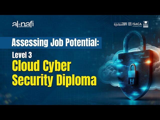 Assessing Job Potential: Level 3 Cloud Cyber Security Diploma | AL NAFI