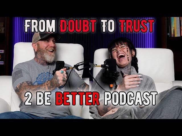 From Doubt To Trust l 2 Be Better Podcast S2 E34