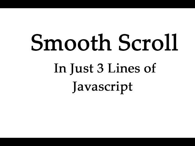 Smooth Scroll using Javascript | Javascript Tutorial (Smooth scroll with minumum amount of code)