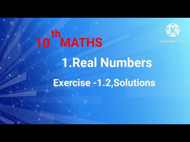 1.Real Numbers -Exercise -1.2,Solutions