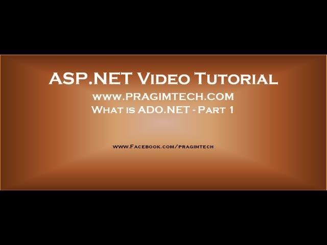 What is ADO.NET - Part 1