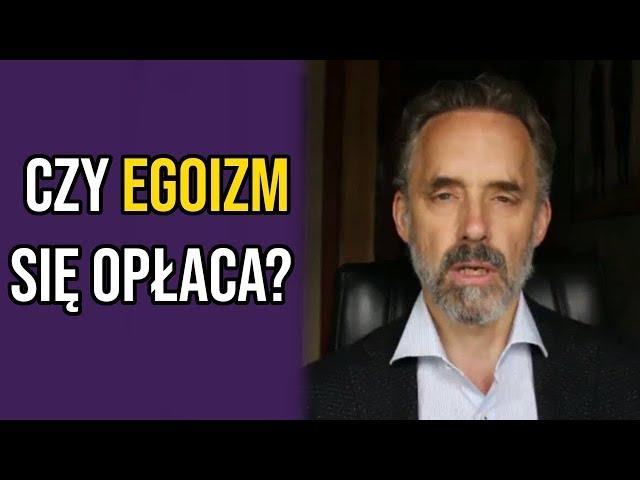 Czy egoizm się opłaca? - Jordan Peterson