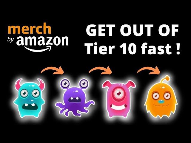 How To Get Out Tier 10 Fast, Low Tier Strategy, Merch By Amazon Tutorial, pod, My Strategy