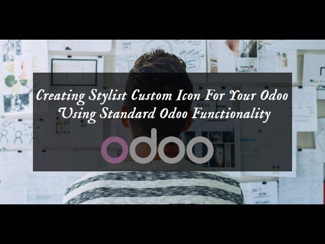 Creating Stylist Custom Icon For Your Odoo Using Standard Odoo Functionality