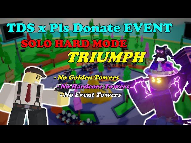 TDS x Pls Donate Collab Event! HARD MODE SOLO Triumph With NO SPECIAL TOWERS || Roblox TDS