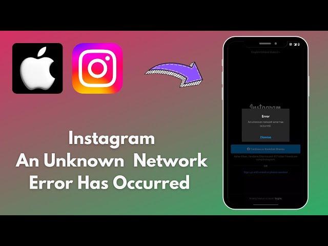 How to Fix Instagram Unknown Network Error Has Occurred Problem On iPhone