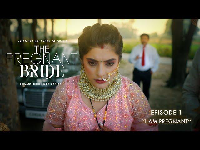 The Pregnant Bride | EP1 - I Am Pregnant | Romantic Thriller Web Series 2023 | Camera Breakers