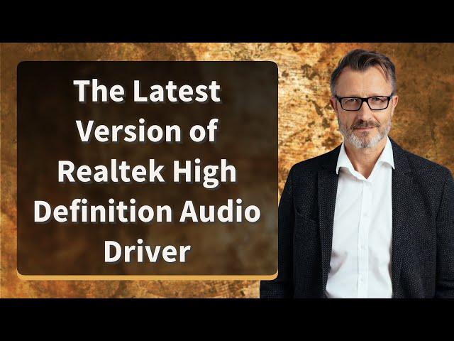 The Latest Version of Realtek High Definition Audio Driver