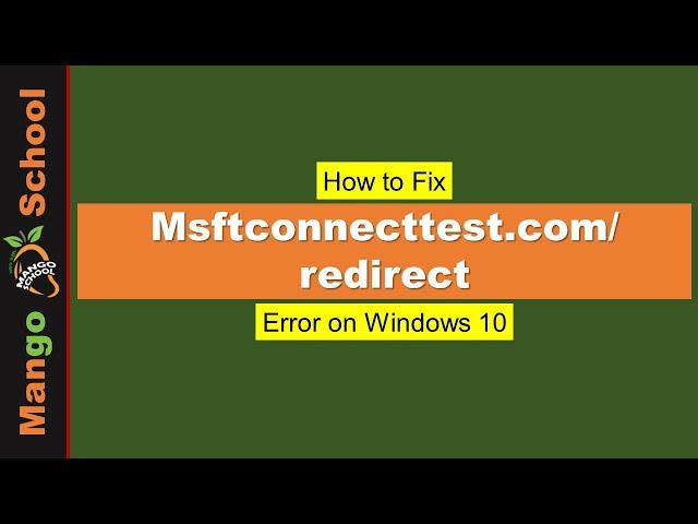 How to Fix Msftconnecttest Redirect Error on Windows 10