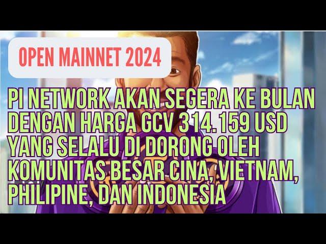 PI NETWORK || OPEN MAINNET 2024 AKAN SEGERA PERGI KE BULAN DENGAN HARGA GCV 314.159 USD