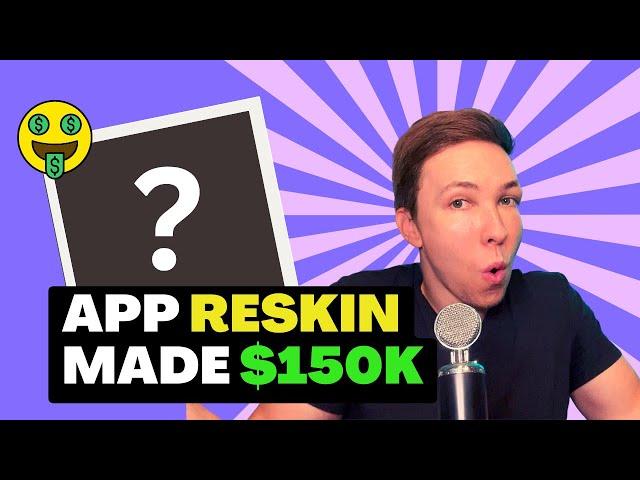 I made $150,000 RESKINNING an APP