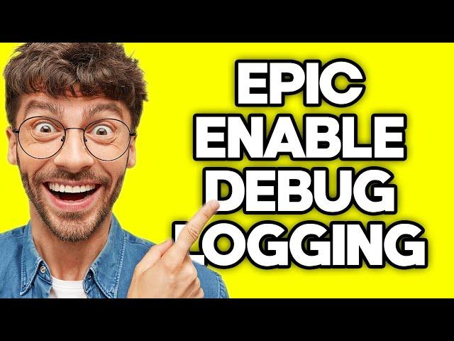 How To Enable Debug Logging on Epic Games (2023)