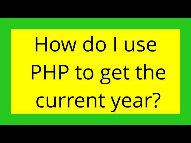 How do I use PHP to get the current year?