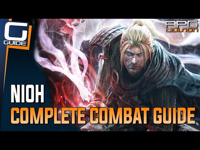 Nioh - Complete Combat Guide (How to dominate Nioh)