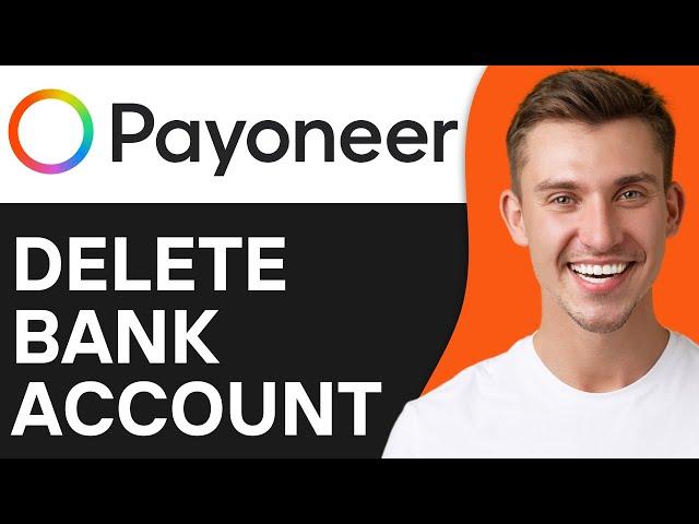 HOW TO DELETE BANK ACCOUNT FROM PAYONEER (2024)