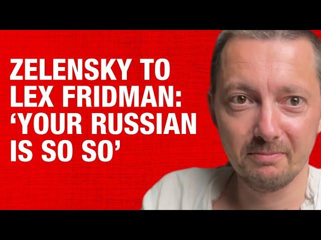 My reaction to Lex Fridman's Zelensky interview