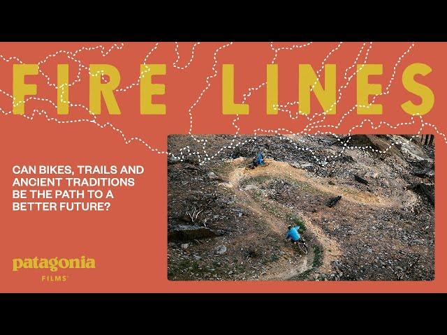 Fire Lines | Patagonia Films