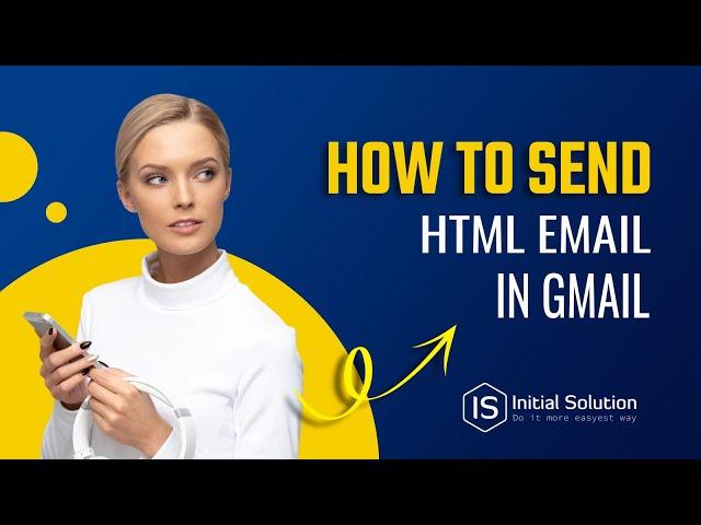 How to send html email in Gmail 2024 | Initial Solution