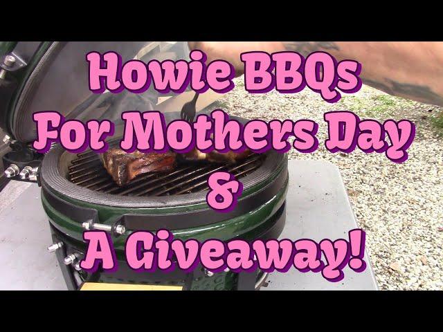 Howie BBQs For Mothers Day!