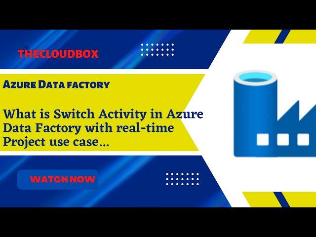 What is Switch Activity in Azure Data Factory